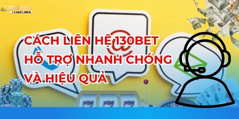 lien-he-130bet-cach-lien-he-130bet-ho-tro-nhanh-chong-va-hieu-qua