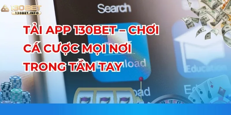 tai-app-130bet-choi-ca-cuoc-moi-noi-trong-tam-tay