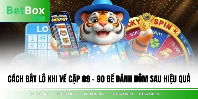 Cách bắt lô khi về cặp 09 – 90 để đánh hôm sau hiệu quả